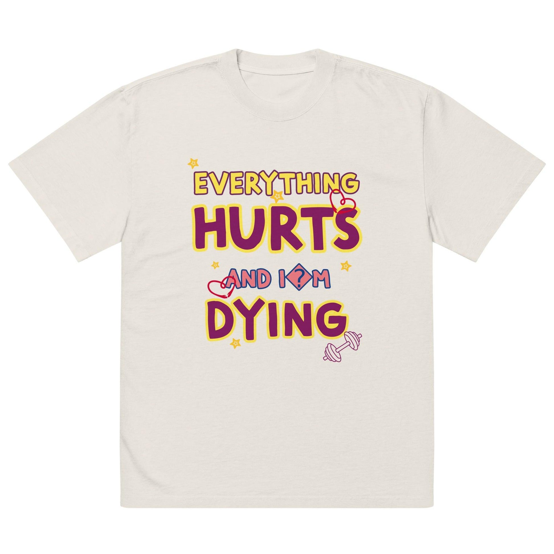 Oversized faded t-shirt, EVERYTHING HURTS! - BURN Athletic