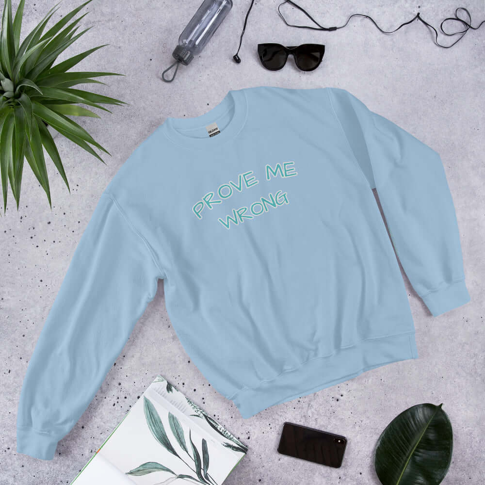 unisex-crew-neck-sweatshirt-light-blue-front-prove me wrong