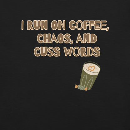 Unisex t-shirt, I run on coffee, chaos and cuss words - BURN Athletic